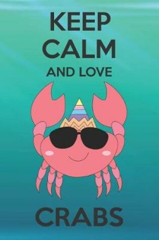 Cover of Keep Calm And Love Crabs