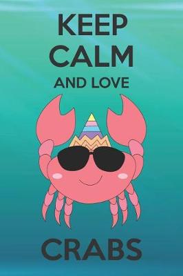 Book cover for Keep Calm And Love Crabs