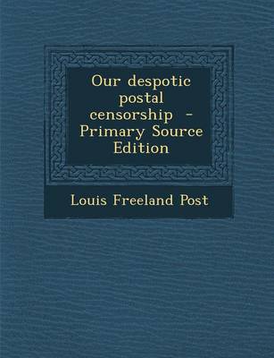 Book cover for Our Despotic Postal Censorship