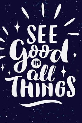 Book cover for See Good in All Things