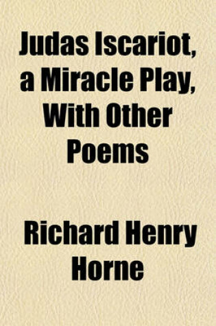 Cover of Judas Iscariot, a Miracle Play, with Other Poems