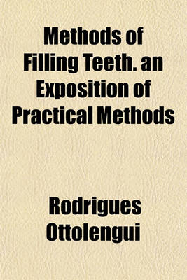 Book cover for Methods of Filling Teeth. an Exposition of Practical Methods