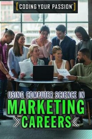 Cover of Using Computer Science in Marketing Careers