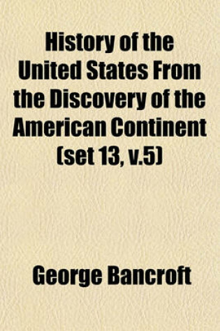 Cover of History of the United States from the Discovery of the American Continent (Set 13, V.5)