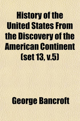 Book cover for History of the United States from the Discovery of the American Continent (Set 13, V.5)