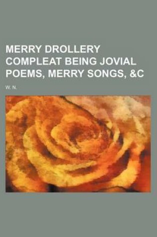 Cover of Merry Drollery Compleat Being Jovial Poems, Merry Songs, &C