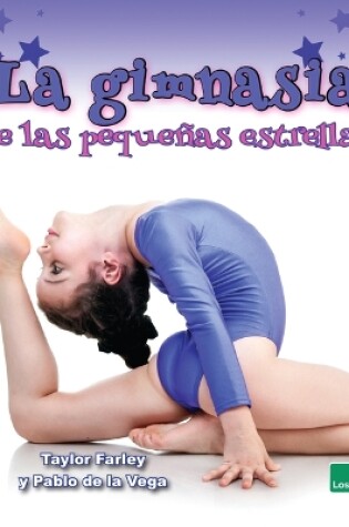 Cover of La Gimnasia de Las Peque�as Estrellas (Little Stars Gymnastics)