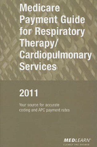 Cover of Medicare Payment Guide for Respiratory Therapy/Cardiopulmonary Services