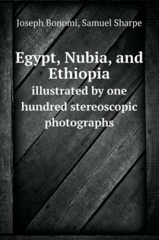 Cover of Egypt, Nubia, and Ethiopia illustrated by one hundred stereoscopic photographs