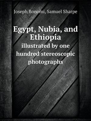 Book cover for Egypt, Nubia, and Ethiopia illustrated by one hundred stereoscopic photographs