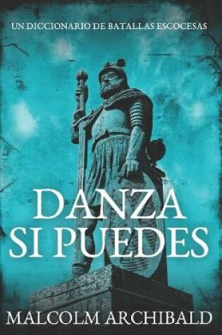 Cover of Danza Si Puedes - Un Diccionario De Batallas Escocesas