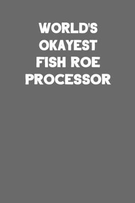 Book cover for World's Okayest Fish Roe Processor
