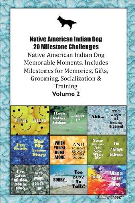 Book cover for Native American Indian Dog 20 Milestone Challenges Native American Indian Dog Memorable Moments.Includes Milestones for Memories, Gifts, Grooming, Socialization & Training Volume 2