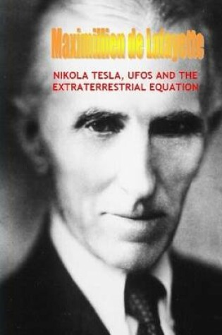 Cover of Nikola Tesla, Ufos and the Extraterrestrial Equation