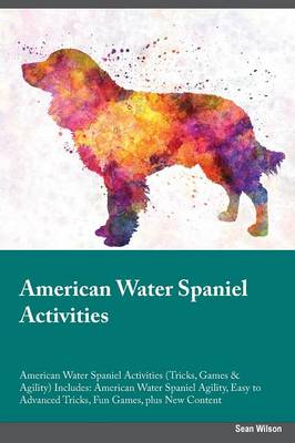 Book cover for American Water Spaniel Activities American Water Spaniel Activities (Tricks, Games & Agility) Includes