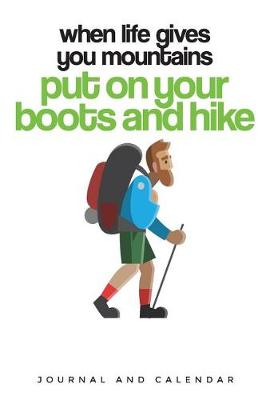 Book cover for When Life Gives You Mountains, Put on Your Boots and Hike