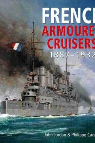 Cover of French Armoured Cruisers 1887-1932