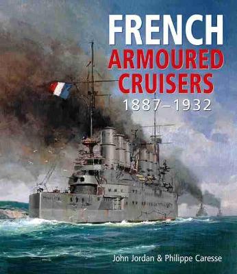 Book cover for French Armoured Cruisers 1887-1932