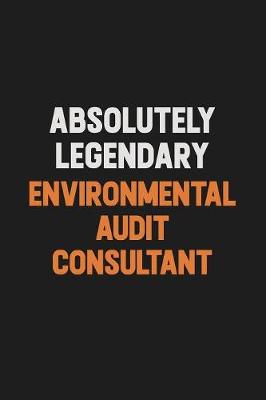 Book cover for Absolutely Legendary Environmental Audit Consultant