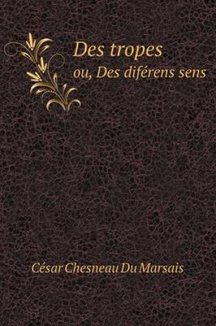 Cover of Des Tropes Ou, Des Diferens Sens