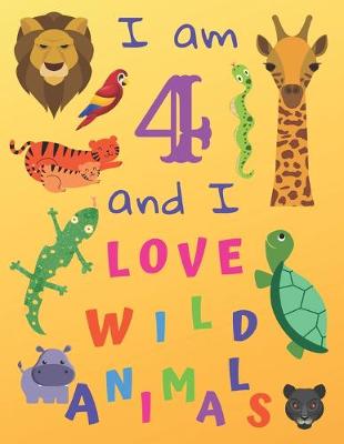 Book cover for I am 4 and I Love Wild Animals