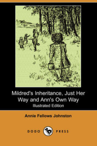 Cover of Mildred's Inheritance, Just Her Way and Ann's Own Way(Dodo Press)