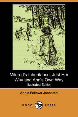 Book cover for Mildred's Inheritance, Just Her Way and Ann's Own Way(Dodo Press)