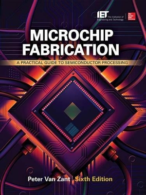 Book cover for Microchip Fabrication: A Practical Guide to Semiconductor Processing, Sixth Edition