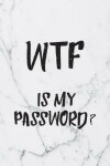 Book cover for WTF Is My Password