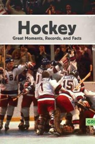 Cover of Hockey: Great Moments, Records, and Facts