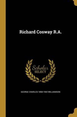 Cover of Richard Cosway R.A.