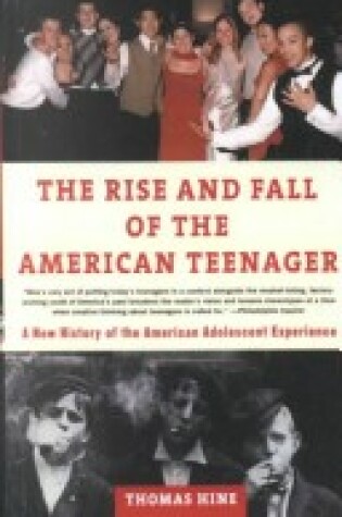 Cover of The Rise and Fall of the American Teenager
