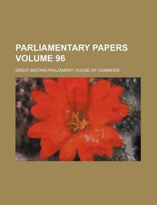 Book cover for Parliamentary Papers Volume 96