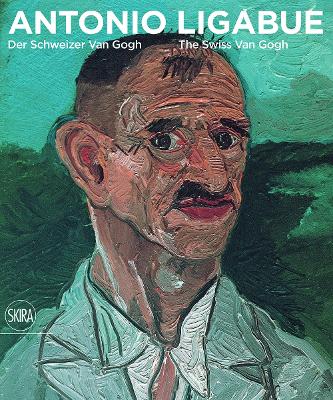 Book cover for Antonio Ligabue: Der Schweizer van Gogh / The Swiss van Gogh