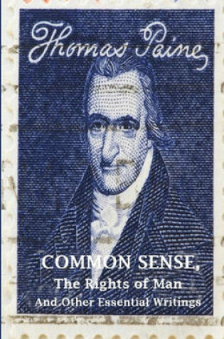 Cover of Common Sense, The Rights of Man and Other Essential Writings of Thomas Paine