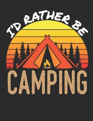 Book cover for I'd Rather Be Camping
