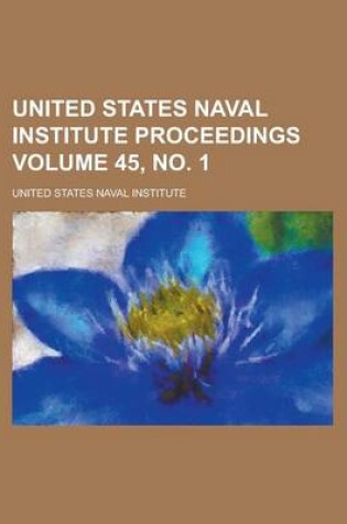 Cover of United States Naval Institute Proceedings Volume 45, No. 1