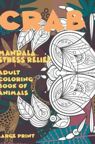 Cover of Adult Coloring Book of Animals - Mandala Stress Relief - Large Print - Crab