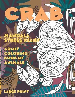 Book cover for Adult Coloring Book of Animals - Mandala Stress Relief - Large Print - Crab