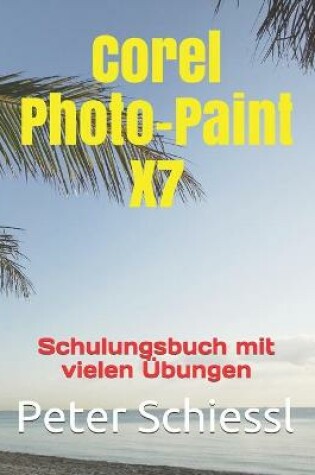 Cover of Photo-Paint X7 - Schulungsbuch mit vielen UEbungen