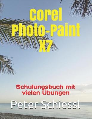 Book cover for Photo-Paint X7 - Schulungsbuch mit vielen UEbungen