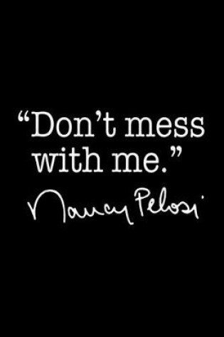 Cover of Don't Mess with Nancy Pelosi