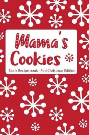 Cover of Mama's Cookies Blank Recipe Book Red Christmas Edition