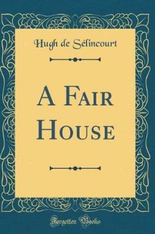 Cover of A Fair House (Classic Reprint)