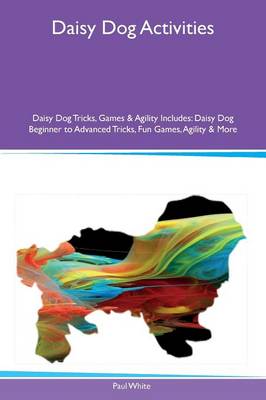 Book cover for Daisy Dog Activities Daisy Dog Tricks, Games & Agility Includes