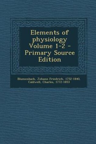 Cover of Elements of Physiology Volume 1-2 - Primary Source Edition