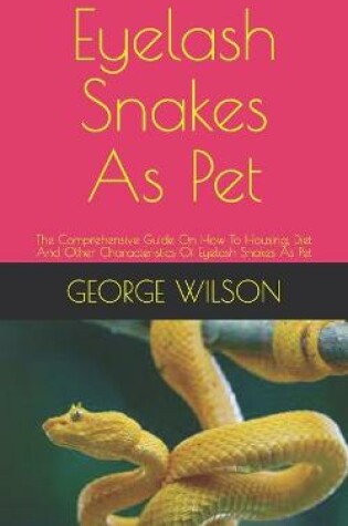 Cover of Eyelash Snakes As Pet