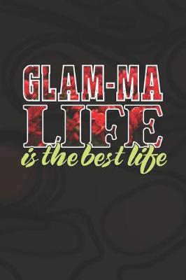 Book cover for Glam-ma Life Is The Best Life