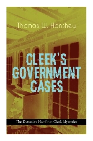 Cover of Cleek's Government Cases - The Detective Hamilton Cleek Mysteries