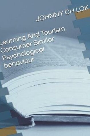 Cover of Learning And Tourism Consumer Similar Psychological behavi